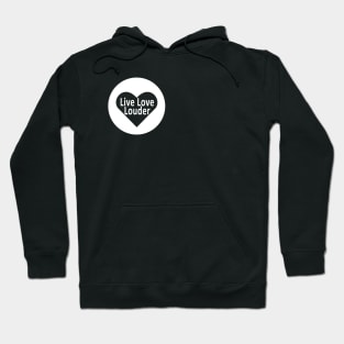 Live Love Louder Initiative - #LiveLoveLouder Hoodie